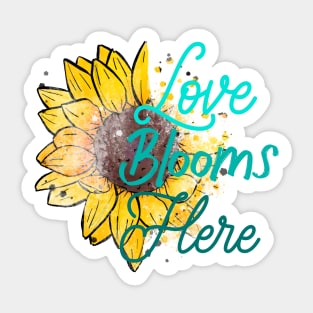 Love Blooms Here| Sunflower summer Sticker